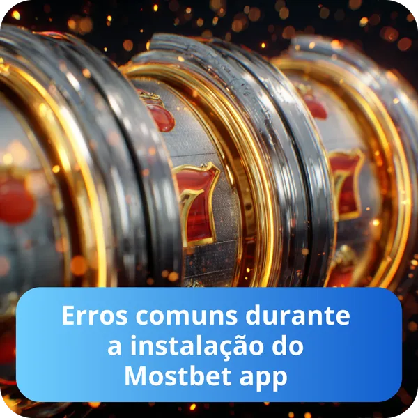 Erros comuns durante a instalação do Mostbet app